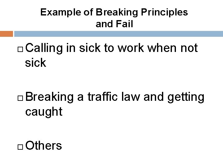 Example of Breaking Principles and Fail Calling in sick to work when not sick