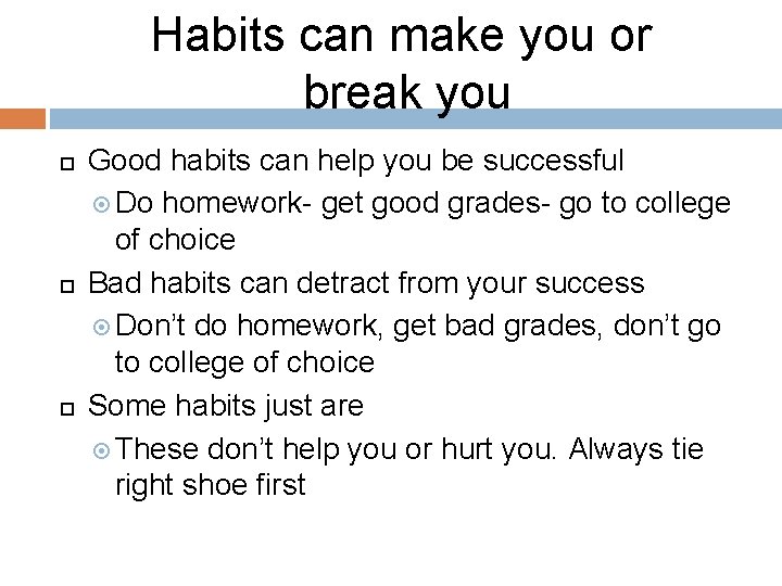 Habits can make you or break you Good habits can help you be successful