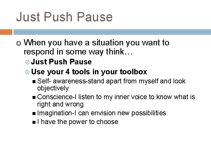 Just Push Pause When you have a situation you want to respond in some