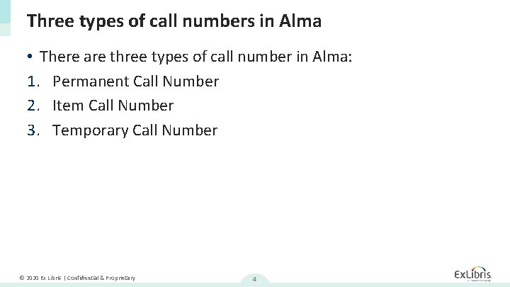 Three types of call numbers in Alma • There are three types of call