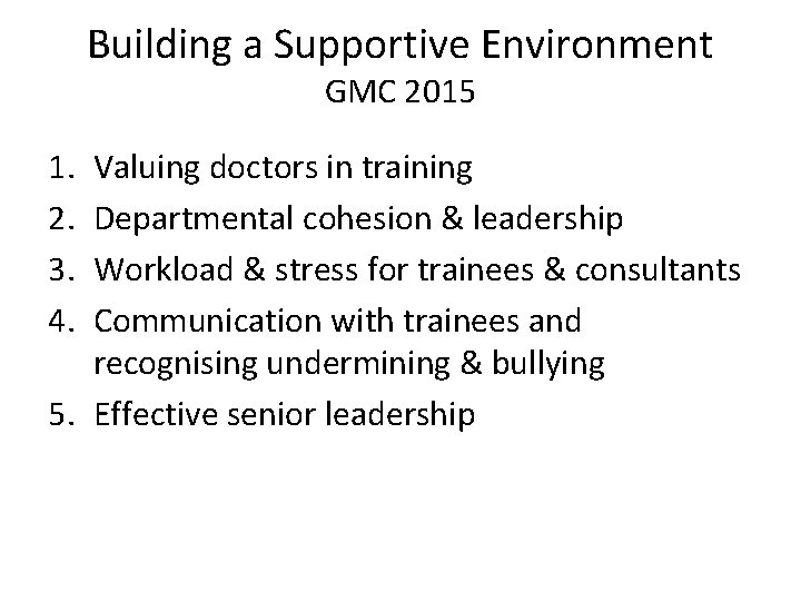 Building a Supportive Environment GMC 2015 1. 2. 3. 4. Valuing doctors in training