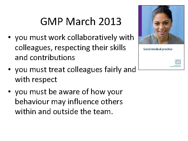 GMP March 2013 • you must work collaboratively with colleagues, respecting their skills and
