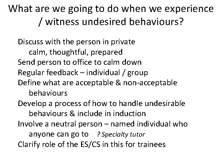 What are we going to do when we experience / witness undesired behaviours? Discuss
