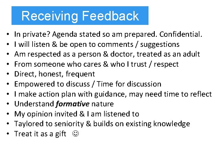 Receiving Feedback • • • In private? Agenda stated so am prepared. Confidential. I