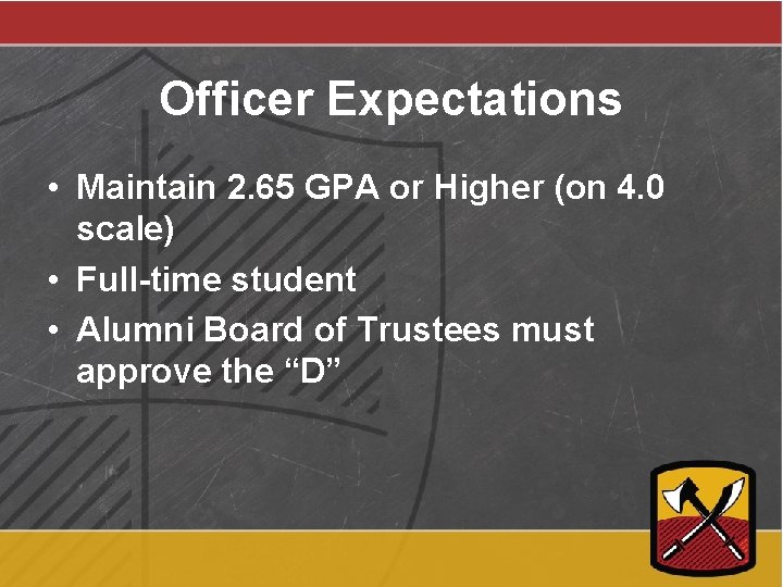 Officer Expectations • Maintain 2. 65 GPA or Higher (on 4. 0 scale) •