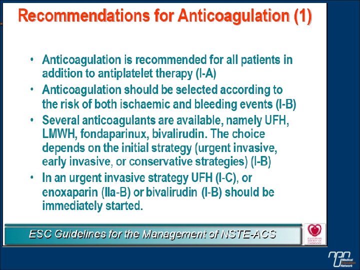  • Anticoagulation is recommended for all patients in addition to antiplatelet therapy (I-A)