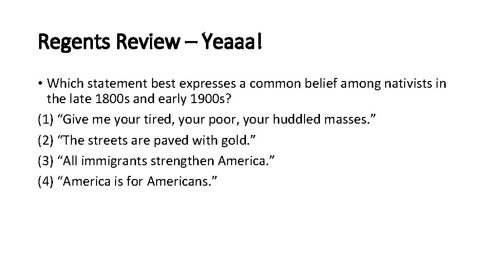 Regents Review – Yeaaa! • Which statement best expresses a common belief among nativists