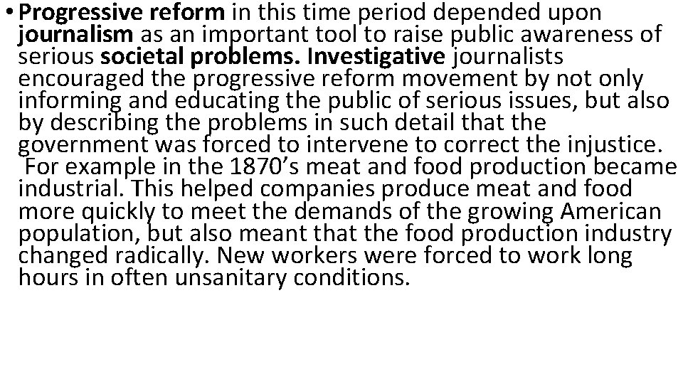  • Progressive reform in this time period depended upon journalism as an important