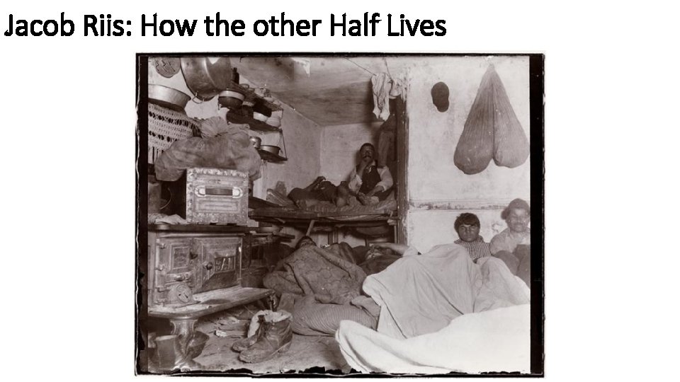 Jacob Riis: How the other Half Lives 