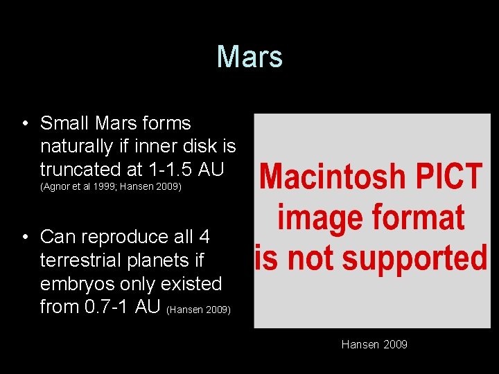 Mars • Small Mars forms naturally if inner disk is truncated at 1 -1.