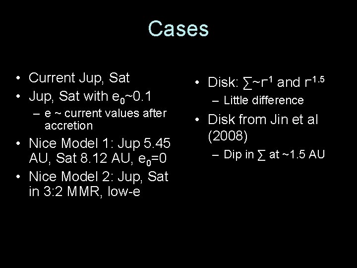 Cases • Current Jup, Sat • Jup, Sat with e 0~0. 1 – e