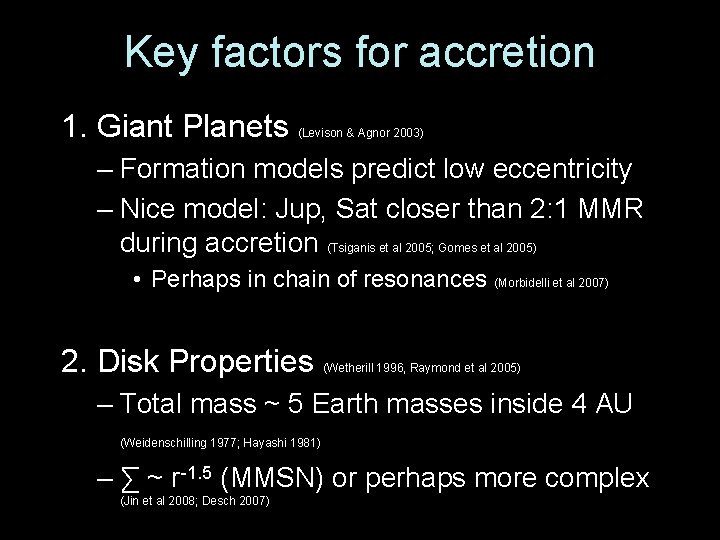 Key factors for accretion 1. Giant Planets (Levison & Agnor 2003) – Formation models