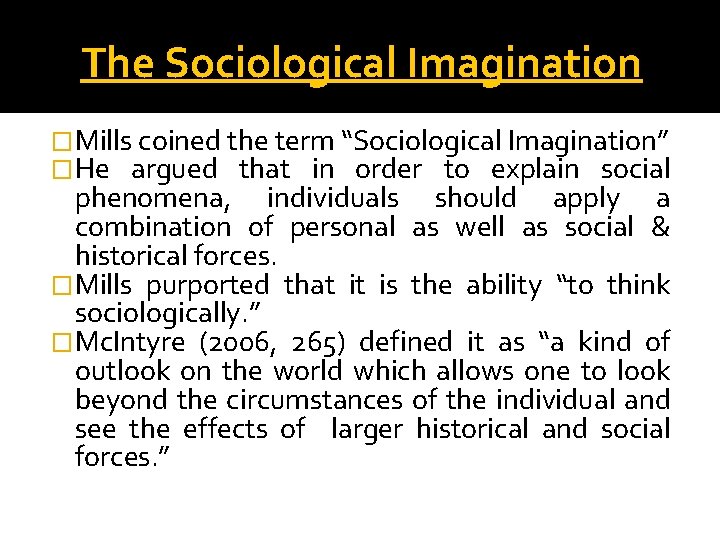 The Sociological Imagination �Mills coined the term “Sociological Imagination” �He argued that in order