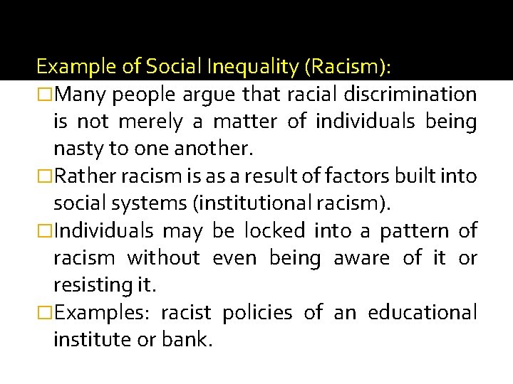 Example of Social Inequality (Racism): �Many people argue that racial discrimination is not merely
