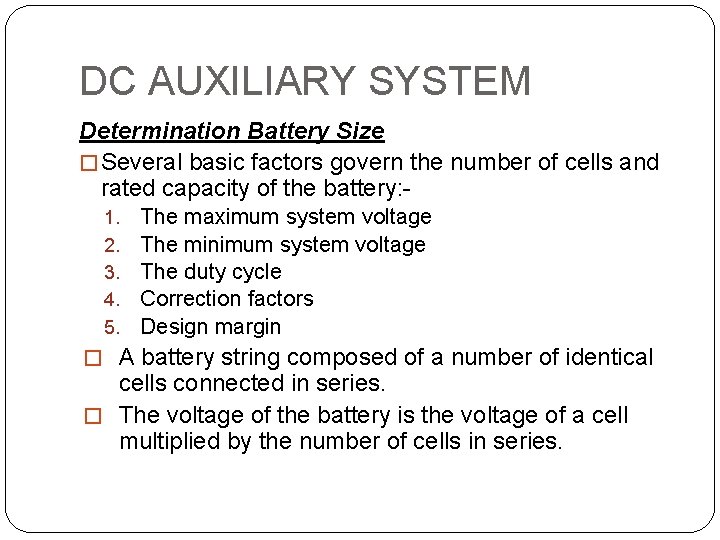 DC AUXILIARY SYSTEM Determination Battery Size � Several basic factors govern the number of