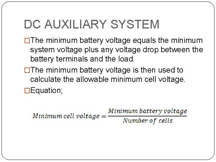 DC AUXILIARY SYSTEM �The minimum battery voltage equals the minimum system voltage plus any