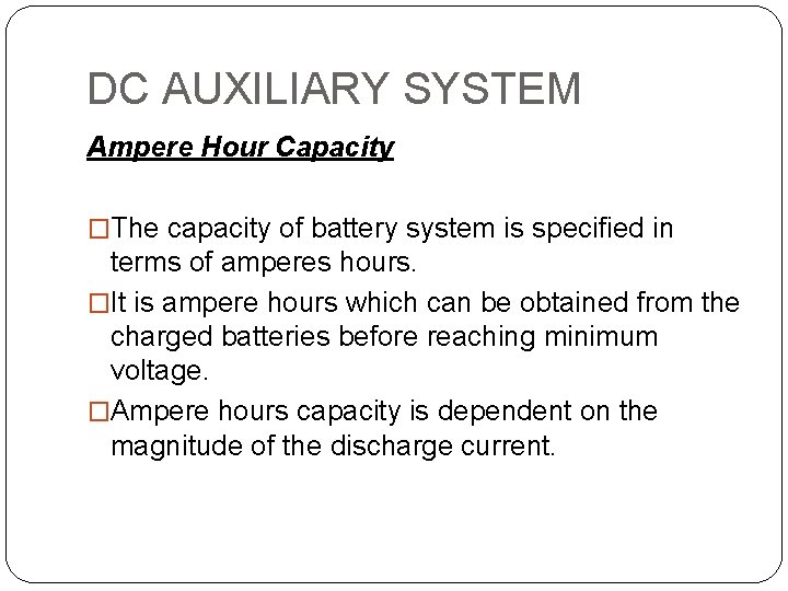 DC AUXILIARY SYSTEM Ampere Hour Capacity �The capacity of battery system is specified in