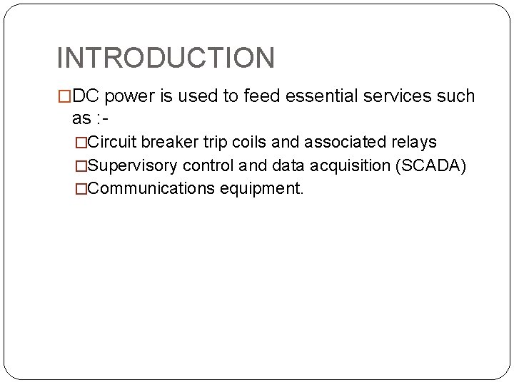 INTRODUCTION �DC power is used to feed essential services such as : �Circuit breaker