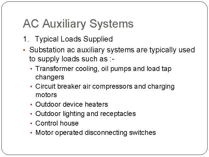 AC Auxiliary Systems 1. Typical Loads Supplied • Substation ac auxiliary systems are typically