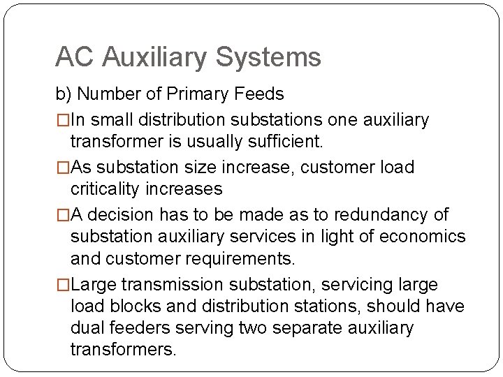 AC Auxiliary Systems b) Number of Primary Feeds �In small distribution substations one auxiliary