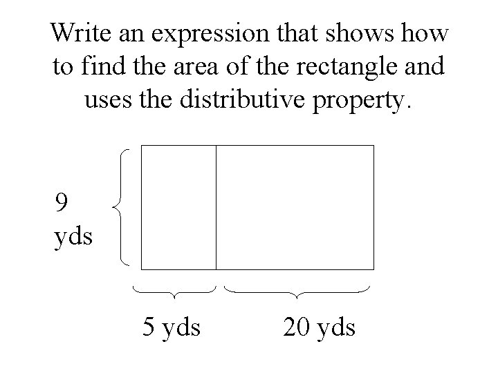 Write an expression that shows how to find the area of the rectangle and