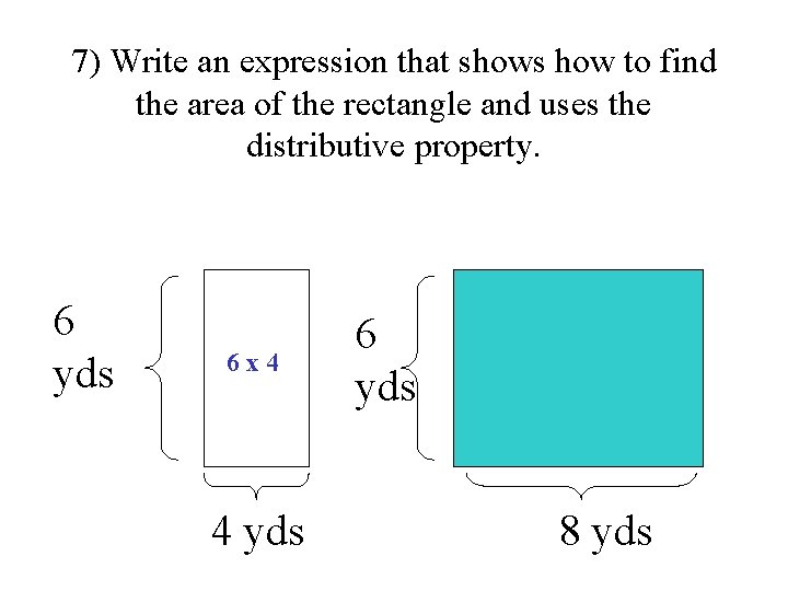 7) Write an expression that shows how to find the area of the rectangle