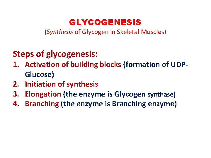 GLYCOGENESIS (Synthesis of Glycogen in Skeletal Muscles) Steps of glycogenesis: 1. Activation of building