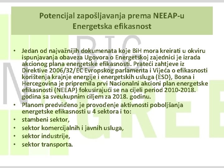 Potencijal zapošljavanja prema NEEAP-u Energetska efikasnost • Jedan od najvažnijih dokumenata koje Bi. H