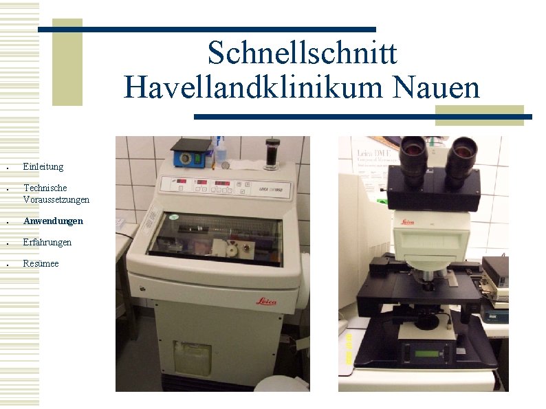 Schnellschnitt Havellandklinikum Nauen ● ● Einleitung Technische Voraussetzungen ● Anwendungen ● Erfahrungen ● Resümee