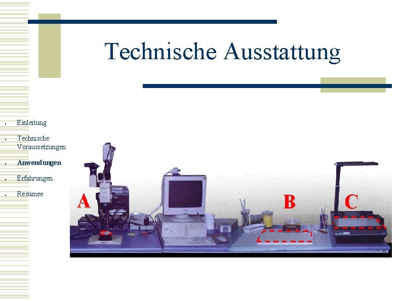 Technische Ausstattung ● ● Einleitung Technische Voraussetzungen ● Anwendungen ● Erfahrungen ● Resümee 