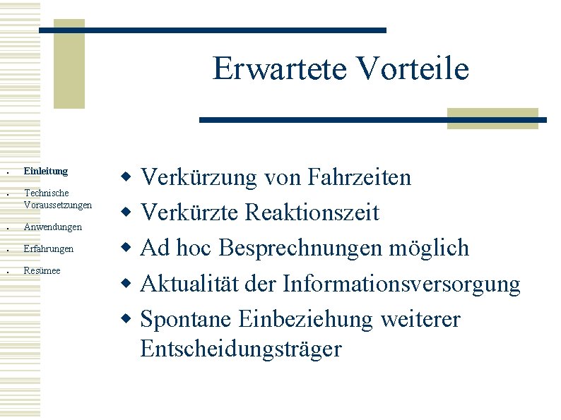 Erwartete Vorteile ● ● Einleitung Technische Voraussetzungen ● Anwendungen ● Erfahrungen ● Resümee w