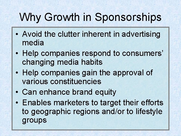 Why Growth in Sponsorships • Avoid the clutter inherent in advertising media • Help