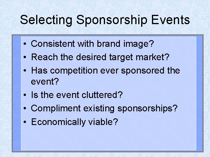 Selecting Sponsorship Events • Consistent with brand image? • Reach the desired target market?