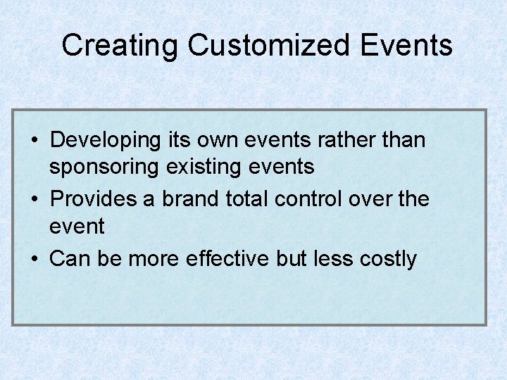 Creating Customized Events • Developing its own events rather than sponsoring existing events •