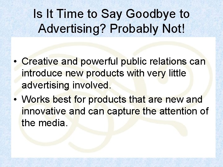 Is It Time to Say Goodbye to Advertising? Probably Not! • Creative and powerful