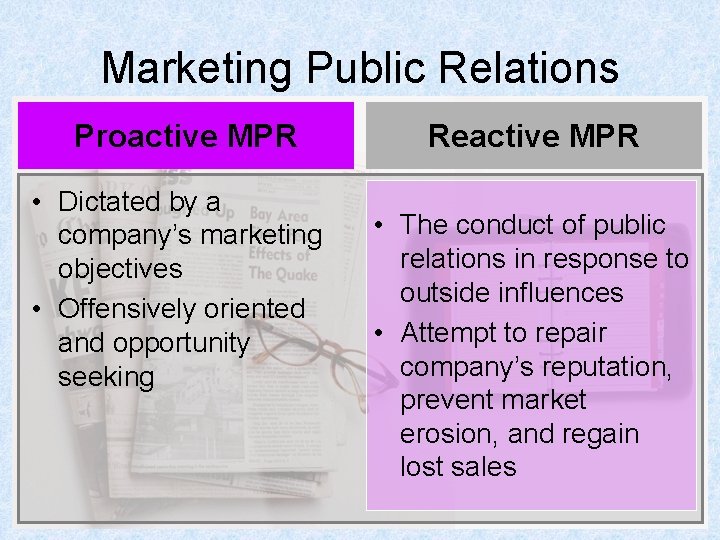 Marketing Public Relations Proactive MPR • Dictated by a company’s marketing objectives • Offensively