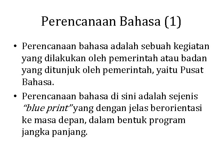 Perencanaan Bahasa (1) • Perencanaan bahasa adalah sebuah kegiatan yang dilakukan oleh pemerintah atau