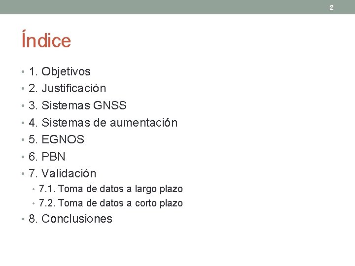 2 Índice • 1. Objetivos • 2. Justificación • 3. Sistemas GNSS • 4.