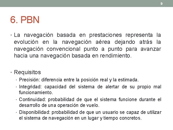 9 6. PBN • La navegación basada en prestaciones representa la evolución en la