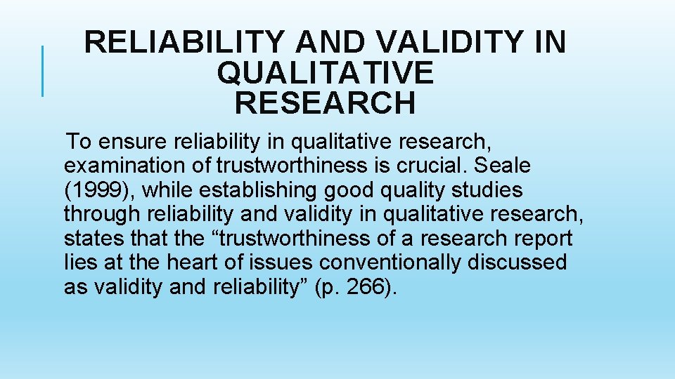 RELIABILITY AND VALIDITY IN QUALITATIVE RESEARCH To ensure reliability in qualitative research, examination of