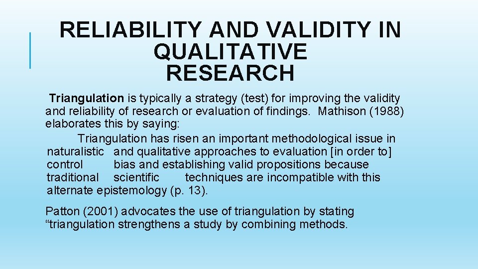 RELIABILITY AND VALIDITY IN QUALITATIVE RESEARCH Triangulation is typically a strategy (test) for improving