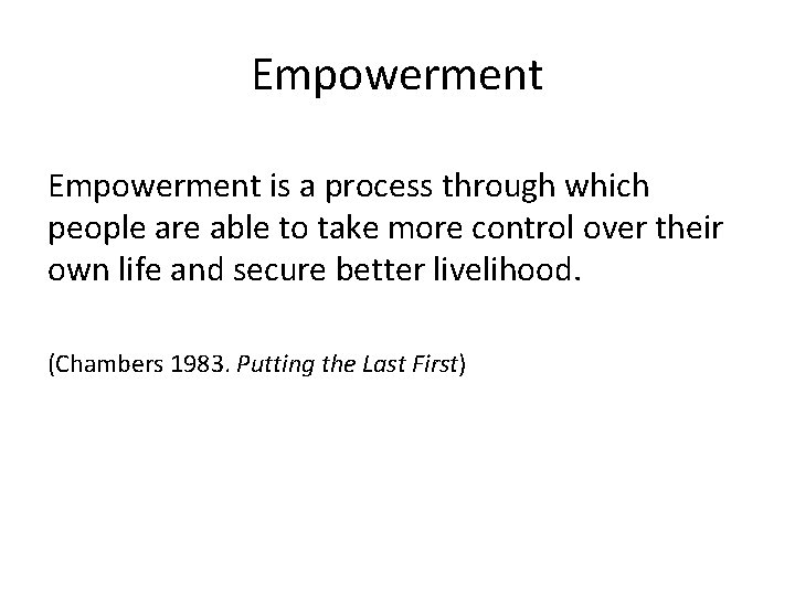 Empowerment is a process through which people are able to take more control over
