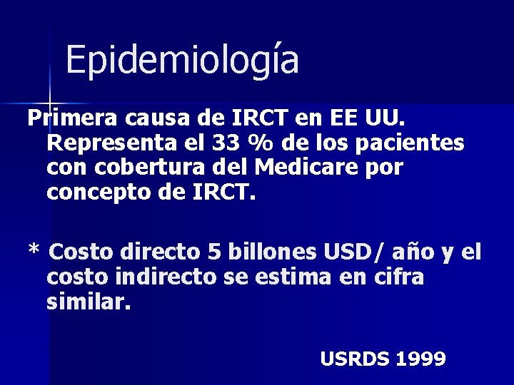 Epidemiología Primera causa de IRCT en EE UU. Representa el 33 % de los