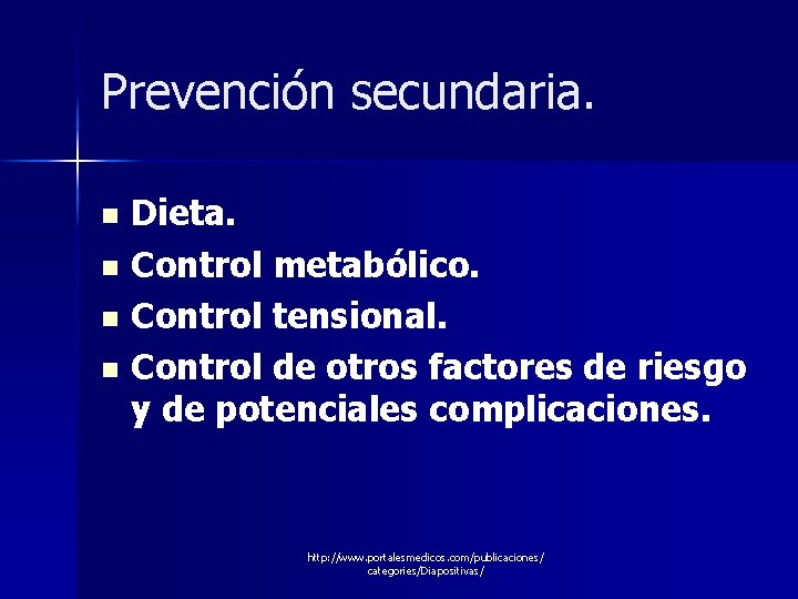 Prevención secundaria. Dieta. n Control metabólico. n Control tensional. n Control de otros factores