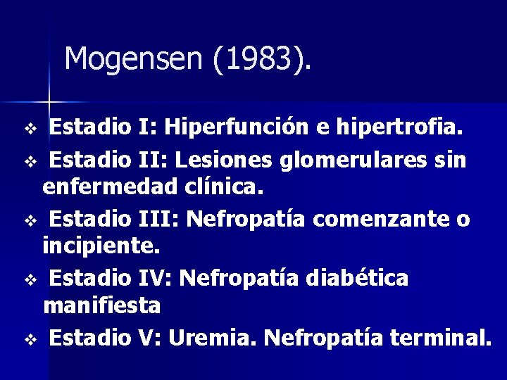 Mogensen (1983). Estadio I: Hiperfunción e hipertrofia. v Estadio II: Lesiones glomerulares sin enfermedad