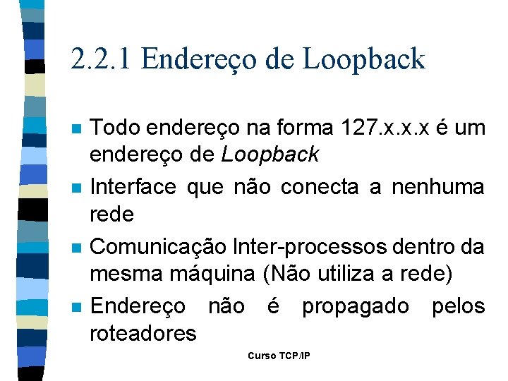 2. 2. 1 Endereço de Loopback n n Todo endereço na forma 127. x.