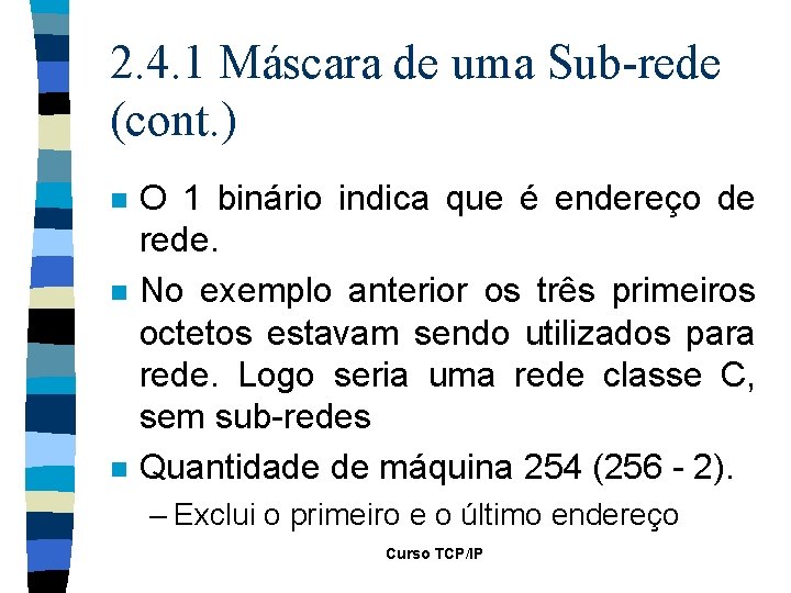 2. 4. 1 Máscara de uma Sub-rede (cont. ) n n n O 1