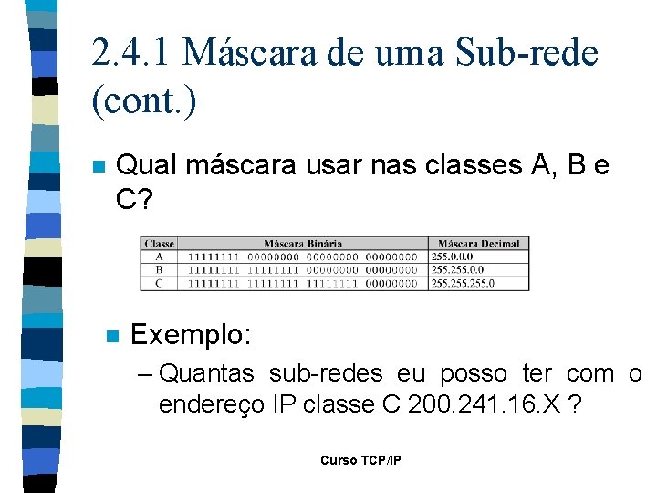2. 4. 1 Máscara de uma Sub-rede (cont. ) n Qual máscara usar nas