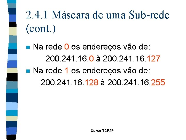 2. 4. 1 Máscara de uma Sub-rede (cont. ) n n Na rede 0