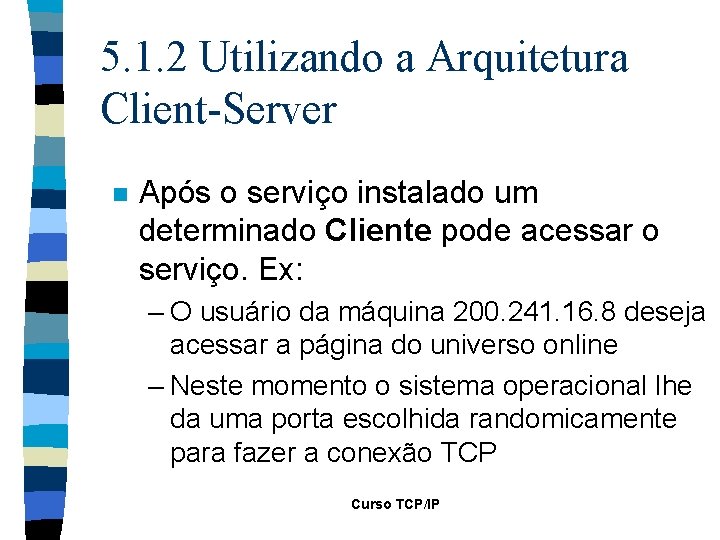 5. 1. 2 Utilizando a Arquitetura Client-Server n Após o serviço instalado um determinado